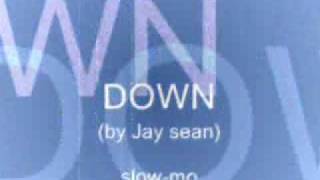 Down By Jay Sean slow-mo