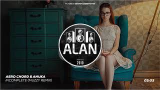 Aero Chord & Anuka - Incomplete (Muzzy Remix)