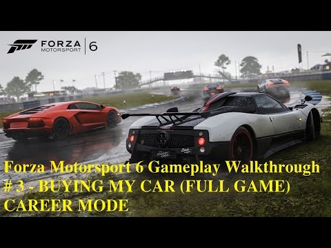 Forza Motorsport 6 Gameplay Walkthrough # 3 - BUYING MY CAR (FULL GAME) CAREER MODE