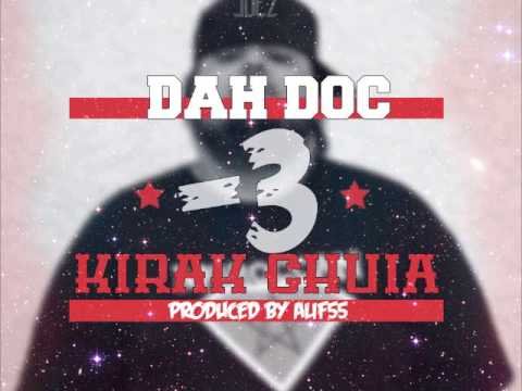 Dah DOC - KIRAK CHUIA -3 (Audio) -Prod Alif55-