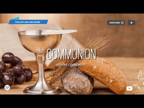 Communion by Brooke Ligertwood | Lyric Video by WordShip