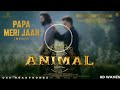 ANIMAL: PAPA MERI JAAN (8D Song) | Ranbir Kapoor | Anil K,Rashmika M | Sandeep V |Sonu Nigam