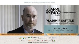 Vladimir Safatle no #SempreumPapo #Mutações
