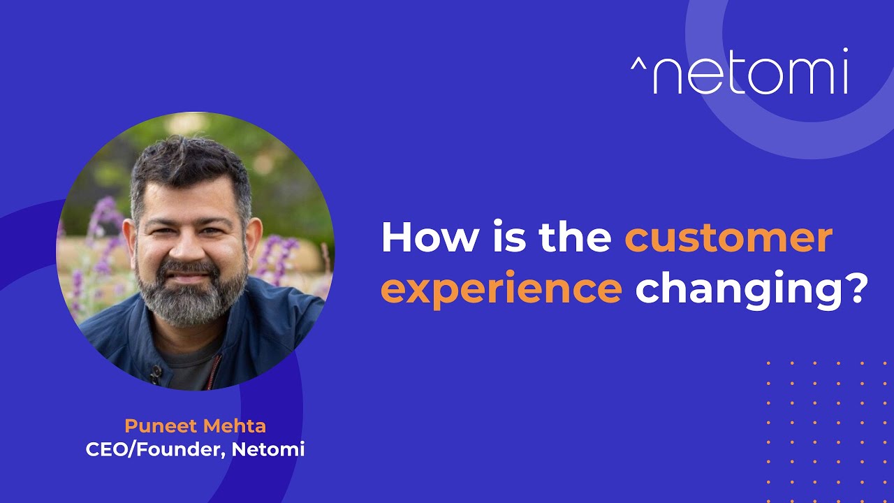 How is the customer experience changing? | Ft. Puneet Mehta, Founder/CEO Netomi