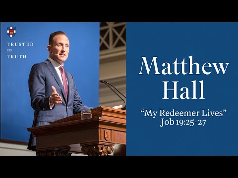 Matthew J. Hall | "My Redeemer Lives"
