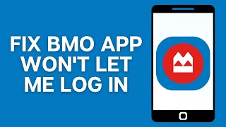 BMO App Won't Let Me Log In: How to Fix BMO App Won't Let Me Log In (2025)