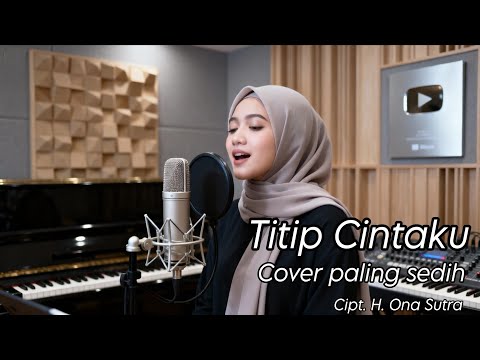 TITIP CINTAKU (Lirik) Cover paling sedih  Cipt. H. Ona Sutra