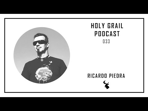 Holy Grail Podcast 033 | Ricardo Piedra