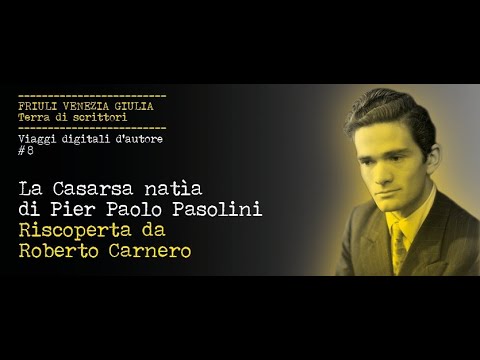 La Casarsa natìa di Pier Paolo Pasolini riscoperta da Roberto Carnero