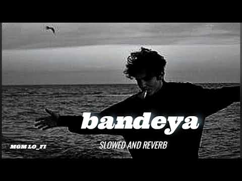 Bandeya - Arijit Singh [Slowed+Reverb] | Dil Juungle song💔[🎧] *MGM LO_FI