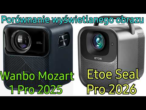 Wanbo Mozart 1 Pro 2025 kontra Etoe Seal Pro 2026 - porównanie wyświetlanego przez oba projektory