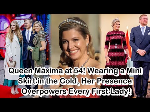 Queen Máxima at 54! Wearing a Mini Skirt in the Cold, Her Presence Overpowers Every First Lady!