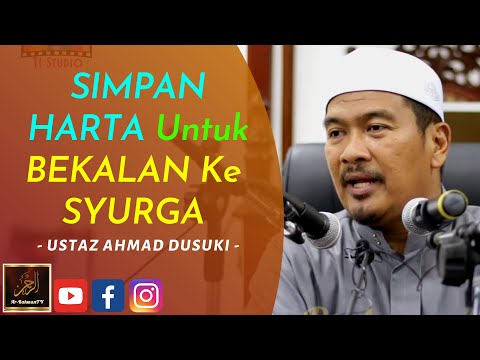Ustaz Ahmad Dusuki - SIMPAN HARTA Untuk BEKALAN Ke SYURGA