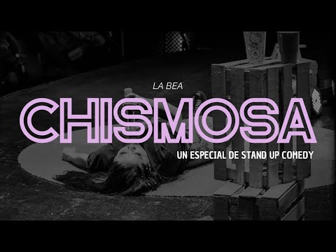 CHISMOSA - Un especial de Stand UP de la Bea