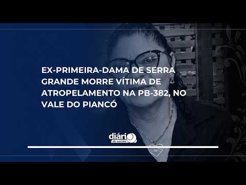 Ex primeira dama de Serra Grande morre vítima de atropelamento na PB 382, no Vale do Piancó