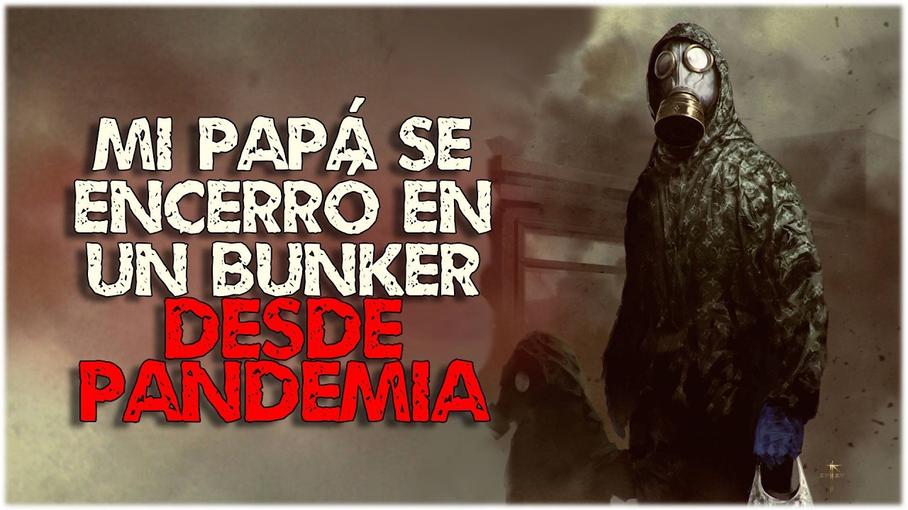 PAPÁ se encerró en un BÚNKER desde la PANDEMlA | Creepypasta | Reddit Terror Español