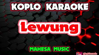 Download lagu LEWUNG KARAOKE - Mahesa Music @koplokaraooke  mp3