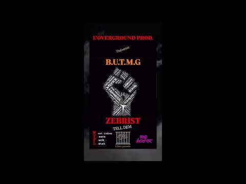ZEBRIST DANDAMASTA TELL DEM - B.U.T.M.G (WYFL RIDDIM)