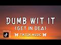 Dumb Wit It Get In Dea Geaux Teezy Lyrics Tiktok Version