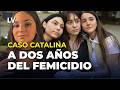 CATALINA CASE TWO YEARS After The FEMICIDE That Shifted The Focus Of FEAR Among Her Friends
