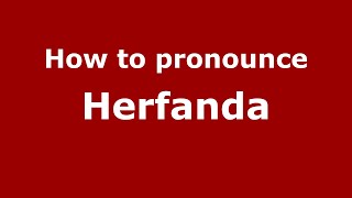 How to pronounce Herfanda