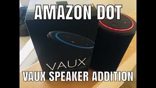 Vaux speaker for Amazon Dot...AMAZING!!!
