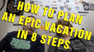 How to plan a perfect vacation in 8 steps