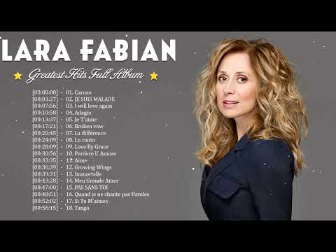 Lara Fabian Greatest Hits – Lara Fabian Album Complet 2023 ???? The Best of Lara Fabian
