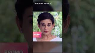 #NeverSayGoodbye #EP63 Promo 01 #indianseriesinenglish #romance #MEP61
