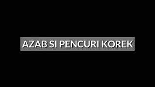 Download lagu Azab si pencuri korek🙄🙄 mp3