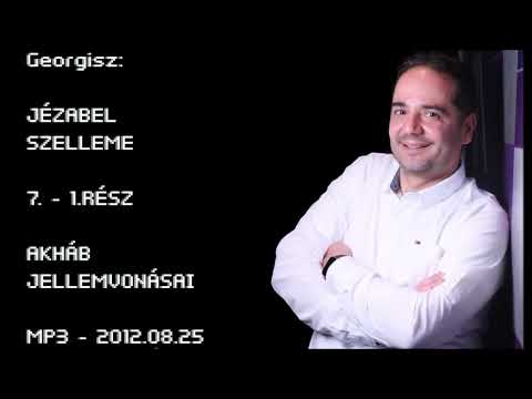 Georgisz: Jézabel szelleme 7. Akháb jellemvonásai 1.rész 12/08/25