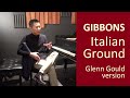 GIBBONS Italian Ground - Glenn Gould version - Han GIBBONS Italian Ground - Glenn Gould version