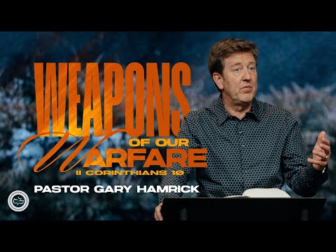 Weapons of our Warfare  |  2 Corinthians 10  |  Gary Hamrick