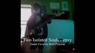 Two Isolated Souls - envy (guitar cover) | Ryan Peterson