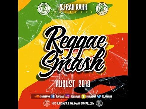 DJ RaH RahH - Reggae Smash (August 2018)