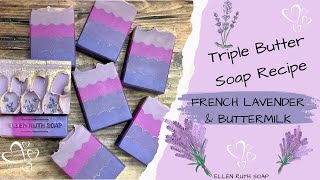 Recipe - 💜 FRENCH LAVENDER & Buttermilk - Triple Butter Cold Process Soap | Ellen Ruth Soap