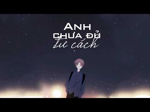 Anh Chưa Đủ Tư Cách - Lý Tuấn Kiệt [LYRIC VIDEO]