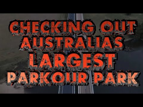 Checking Out Australia's Largest Parkour Park