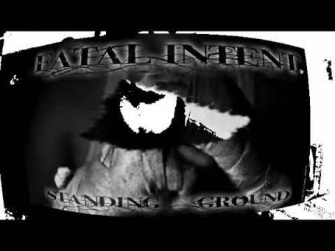 FATAL INTENT - Standing Ground (video 1 )