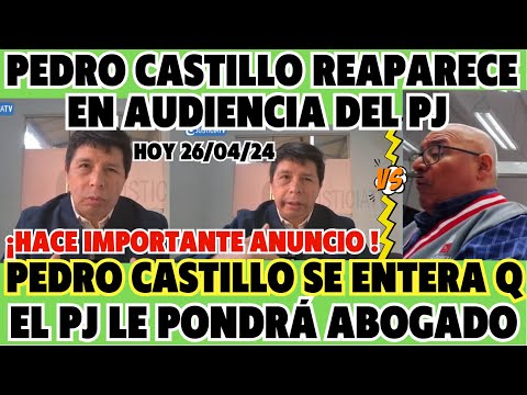AUDIENCIA DE PEDRO CASTILLO vs JUEZ CESAR SAN MARTIN ¡ SUCEDIÓ ALGO INESPERADO! HOY 26 ABRIL 2024