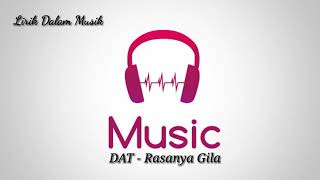 Download lagu DAT - Rasa Ini Gila (Lirik Dalam Musik) mp3