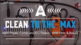 Clean to the Max! MXR Phase, Comp and EQ Pedals - With Pete & Rabea