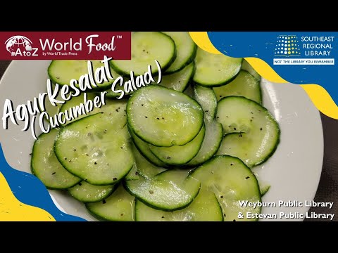 A-Z World Foods: Agurkesalat (Cucumber Salad) - Estevan and Weyburn Library
