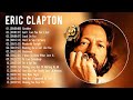 Eric Clapton Greatest Hits Best Of Eric Clapton Full Album 2023