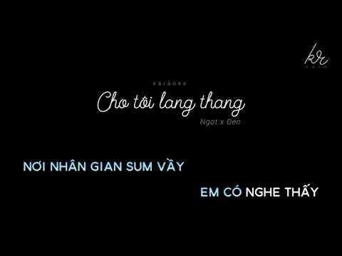 caraoke | Cho Tôi Lang Thang - Ngọt x Đen