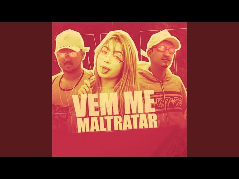 Vem Me Maltratar