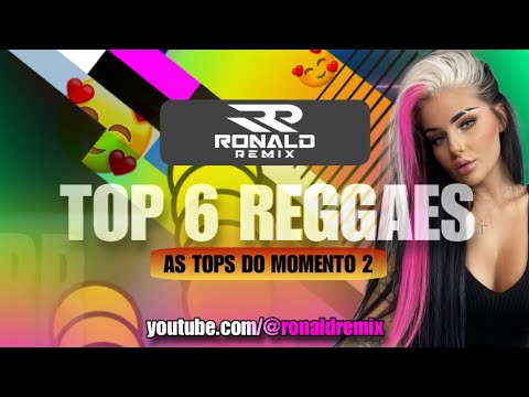 TOP 6 REGGAES  - MELHORES REGGAES REMIX'S DO MOMENTO ‪@RONALDREMIX  Official Remix