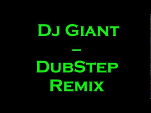 Dj Giant Dubstep Remix [HQ/HD]