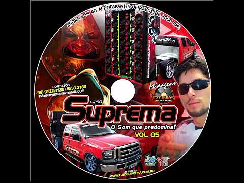 CD F-250 SUPREMA VOL.5 O SOM QUE PREDOMINA 2011 DJ EZEQUIAS PRODUCTIONS