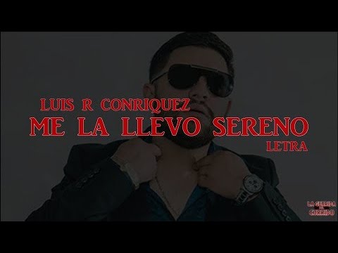 ME LA LLEVO SERENO - LUIS R CONRIQUEZ